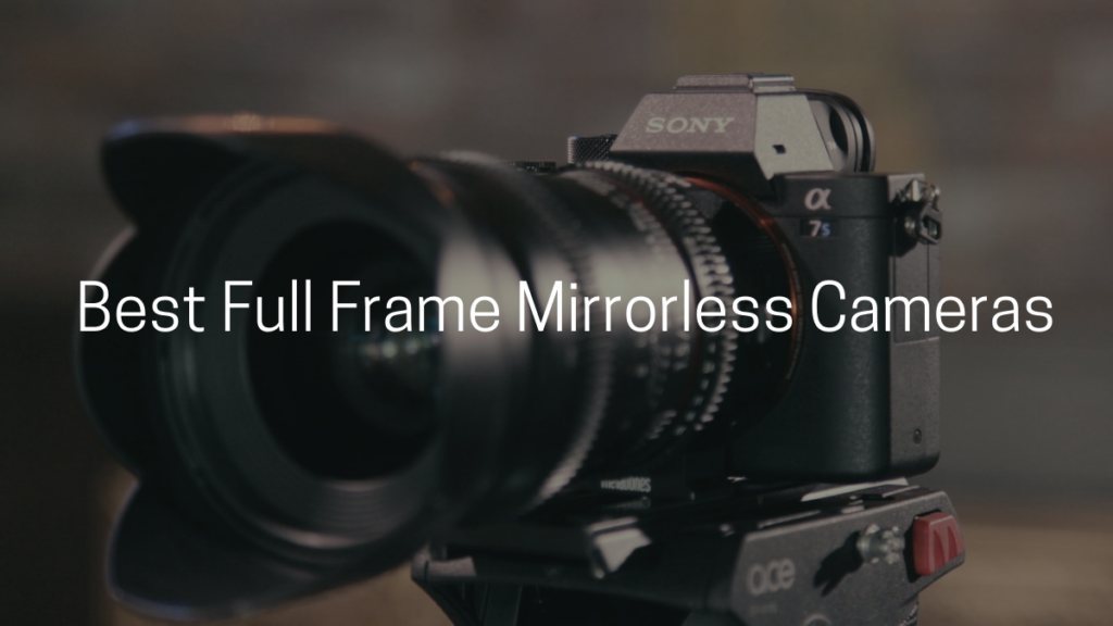 Best Full-frame Mirrorless Cameras